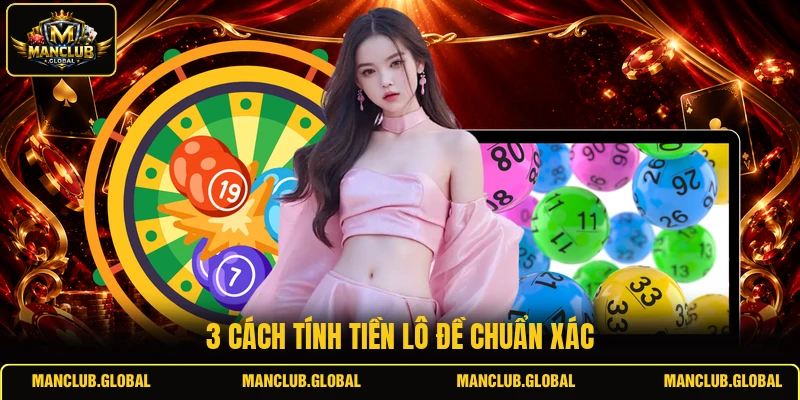 3 cách tính tiền lô đề chuẩn xác