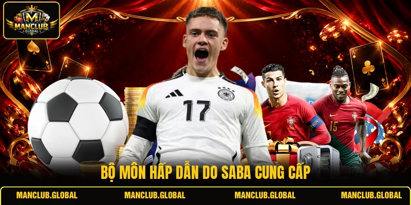Bộ môn hấp dẫn do SABA cung cấp