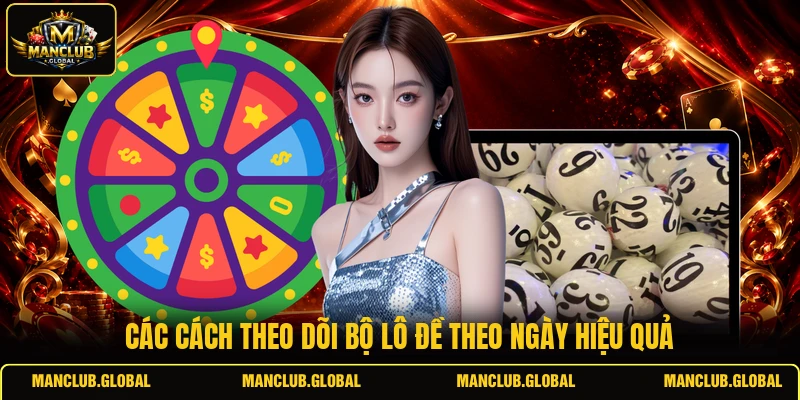 Các cách theo dõi bộ lô đề theo ngày hiệu quả
