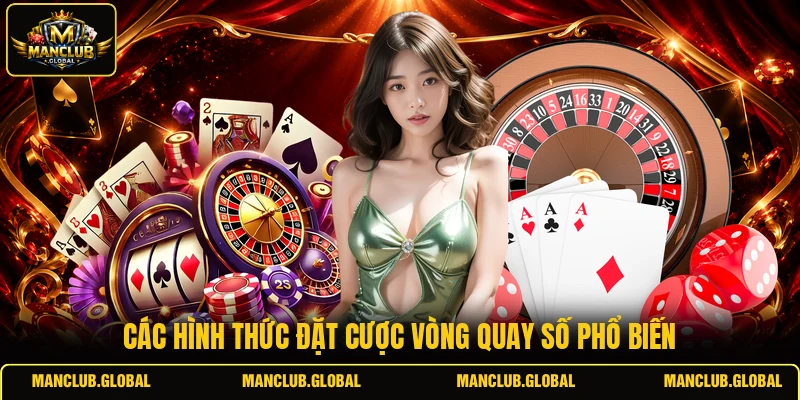 Các hình thức đặt cược vòng quay số phổ biến