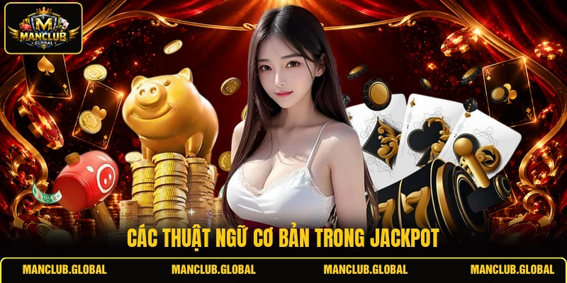 Các thuật ngữ cơ bản trong Jackpot