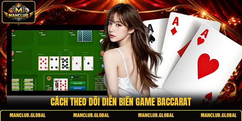 Cách theo dõi diễn biến game Baccarat