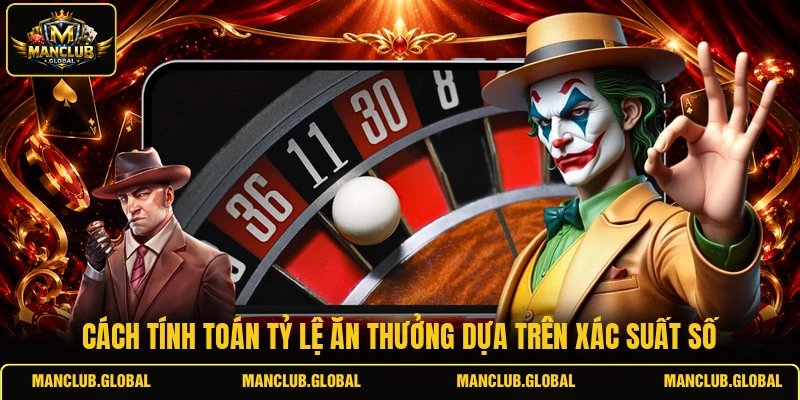 Cách tính toán tỷ lệ ăn thưởng dựa trên xác suất số