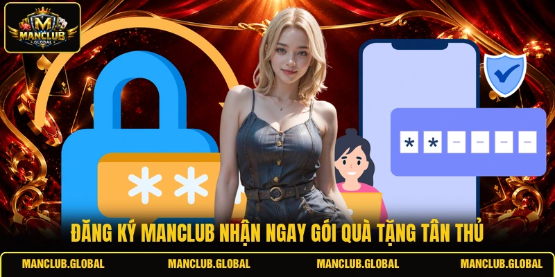 Đăng ký MANCLUB nhận ngay gói quà tặng tân thủ