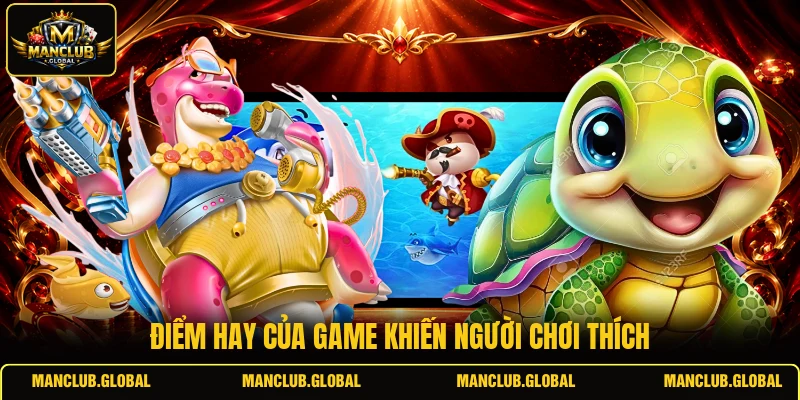 Điểm hay của game khiến người chơi thích