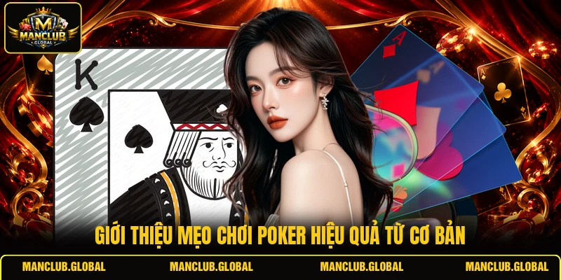 Giới thiệu mẹo chơi Poker hiệu quả từ cơ bản
