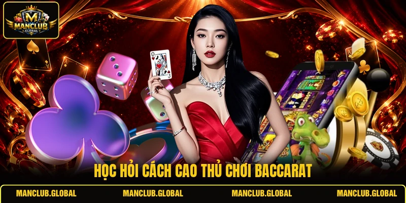 Học hỏi cách cao thủ chơi Baccarat