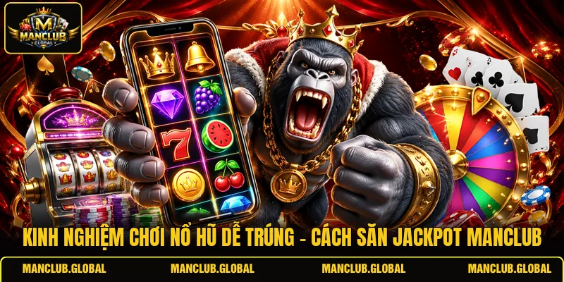 kinh nghiệm chơi nổ hũ dễ trúng