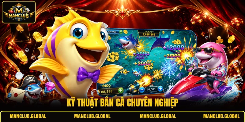 Kỹ thuật bắn cá chuyên nghiệp