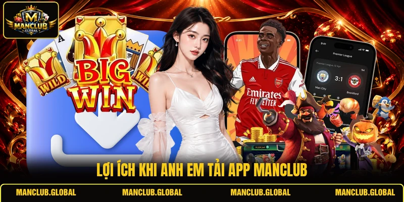 Lợi ích khi anh em tải app MANCLUB