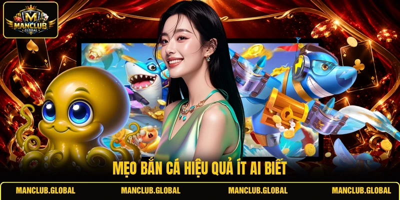 Mẹo bắn cá hiệu quả ít ai biết