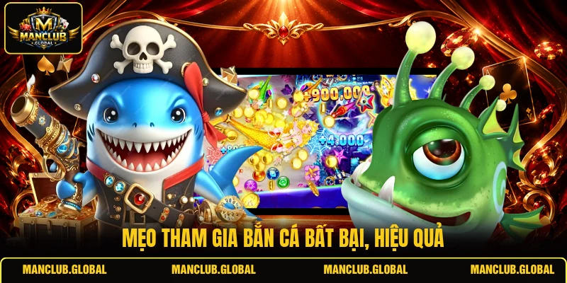 Mẹo tham gia bắn cá bất bại, hiệu quả