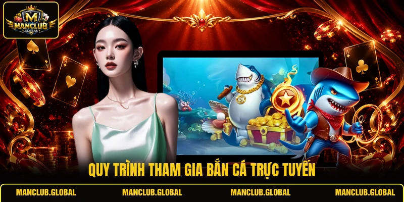 Quy trình tham gia bắn cá trực tuyến
