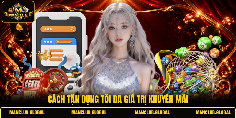 Cách tận dụng tối đa giá trị khuyến mãi