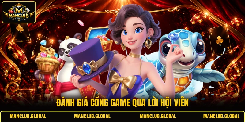 Đánh giá cổng game qua lời hội viên