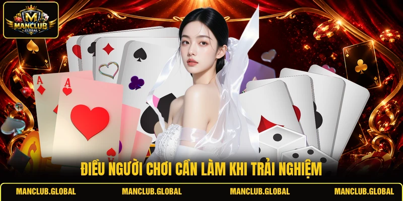 Điều người chơi cần làm khi trải nghiệm