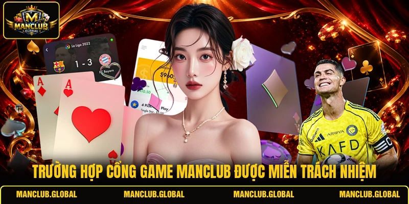 Trường hợp cổng game MANCLUB được miễn trách nhiệm
