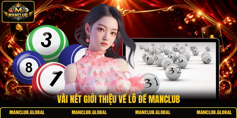 Vài nét giới thiệu về lô đề MANCLUB